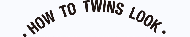 HOW TO TWINS LOOK
